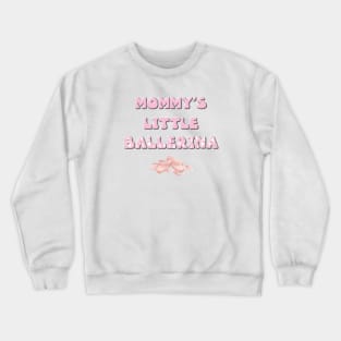 Mommy's Little Ballerina - ballet letters cute pink design Crewneck Sweatshirt